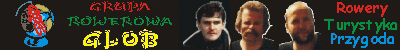 Grupa Rowerowa 'Glob' - Baltazar, PePe, Krzys Chojko